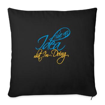 I Have No Idea - Sofa pillowcase 17,3'' x 17,3'' (45 x 45 cm) - black - Front