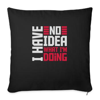 I Have No Idea - Sofa pillowcase 17,3'' x 17,3'' (45 x 45 cm) - black - Front