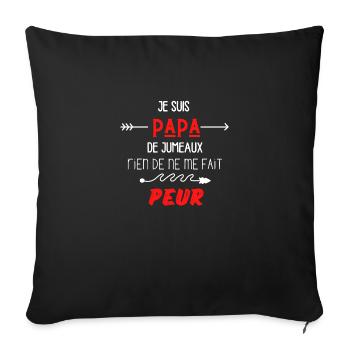 je suis papa de jumeaux rien ne me fait peur - Housse de coussin décorative 45 x 45 cm - noir - Devant