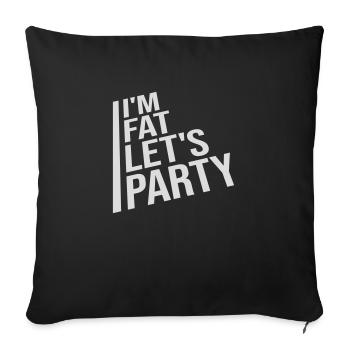 im fat lets party - Sofakissenbezug 45 x 45 cm - Schwarz - Vorne