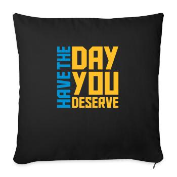 the day you deserve - Sofa pillowcase 17,3'' x 17,3'' (45 x 45 cm) - black - Front