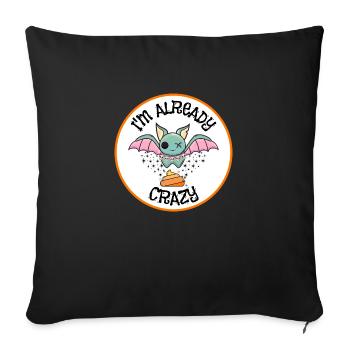 "I'm already Bat S*** Crazy" slogan - Sofa pillowcase 17,3'' x 17,3'' (45 x 45 cm) - black - Front