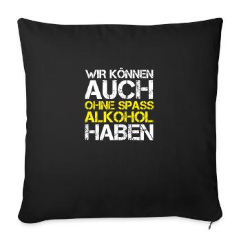 Mallorca WIR KÖNNEN AUCH OHNE SPASS ALKOHOL HABEN - Sofakissenbezug 45 x 45 cm - Schwarz - Vorne