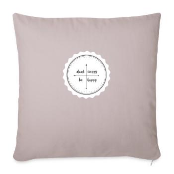 Dont worry be happy - Sofakissenbezug 45 x 45 cm - helles Taupe - Vorne