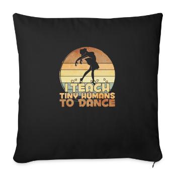 I teach Tiny Humans to Dance - Sofakissenbezug 45 x 45 cm - Schwarz - Vorne
