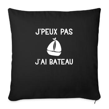 Je peux pas j'ai bateau cadeau humour marin homme - Housse de coussin décorative 45 x 45 cm - noir - Devant