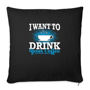 Je veux boire votre café - Housse de coussin décorative 45 x 45 cm - noir - Devant