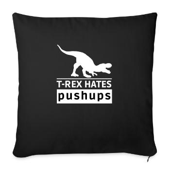 T-rex hates push-ups Original gift idea - Sofa pillowcase 17,3'' x 17,3'' (45 x 45 cm) - black - Front