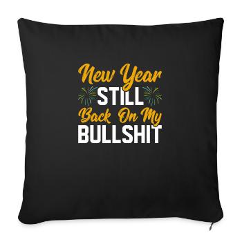 5 New Year Still Back On My Bullshit - Sofakissenbezug 45 x 45 cm - Schwarz - Vorne