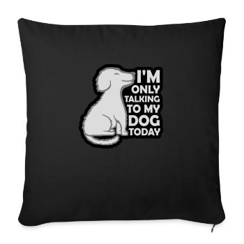 only talking to dog - Sofa pillowcase 17,3'' x 17,3'' (45 x 45 cm) - black - Front