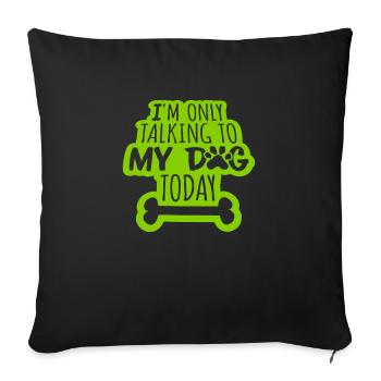 only talking to dog - Sofa pillowcase 17,3'' x 17,3'' (45 x 45 cm) - black - Front