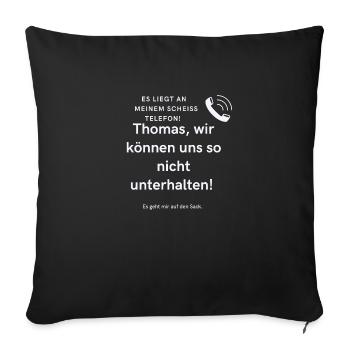 Thomas, wir können uns so nicht unterhalten! - Sofakissenbezug 45 x 45 cm - Schwarz - Vorne