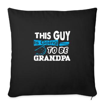 This Guy Is Going To Be Grandpa - Sofa pillowcase 17,3'' x 17,3'' (45 x 45 cm) - black - Front