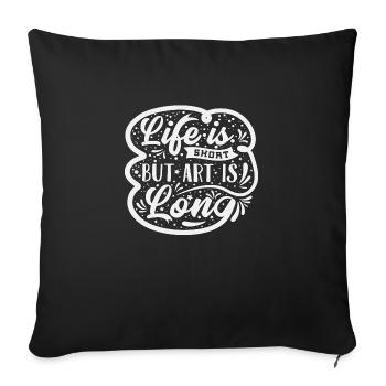 Life is Short Art is Long - Sofa pillowcase 17,3'' x 17,3'' (45 x 45 cm) - black - Front