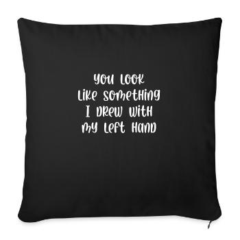 You look like something I drew with my left hand - Sofa pillowcase 17,3'' x 17,3'' (45 x 45 cm) - black - Front