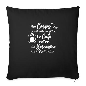 mon corps est un filtre - café - humour - sarcasme - Housse de coussin décorative 45 x 45 cm - noir - Devant