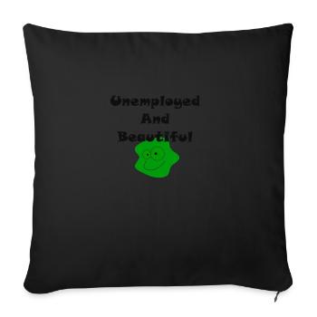Unemployed And Beautiful - Sofa pillowcase 17,3'' x 17,3'' (45 x 45 cm) - black - Front