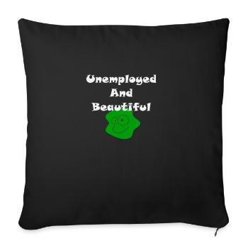 Unemployed And Beautiful - Sofa pillowcase 17,3'' x 17,3'' (45 x 45 cm) - black - Front