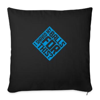 I shaved my balls - Sofakissenbezug 45 x 45 cm - Schwarz - Vorne