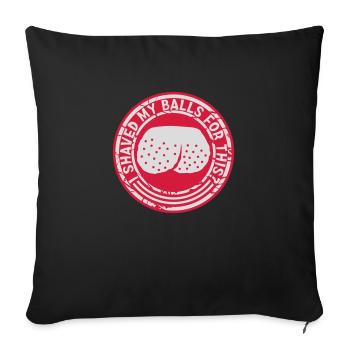 I shaved my balls - Sofakissenbezug 45 x 45 cm - Schwarz - Vorne