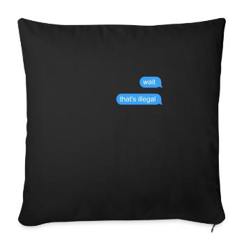 Wait That's Illegal - Sofa pillowcase 17,3'' x 17,3'' (45 x 45 cm) - black - Front