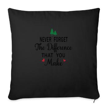 Never Forget the Difference that you Make - Sofa pillowcase 17,3'' x 17,3'' (45 x 45 cm) - black - Front