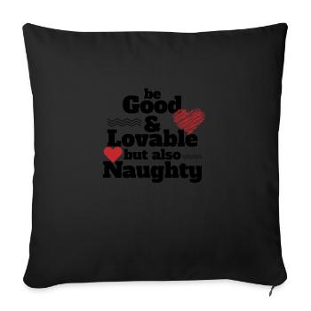 Be good and lovable but also naughty funny quote - Sofa pillowcase 17,3'' x 17,3'' (45 x 45 cm) - black - Front