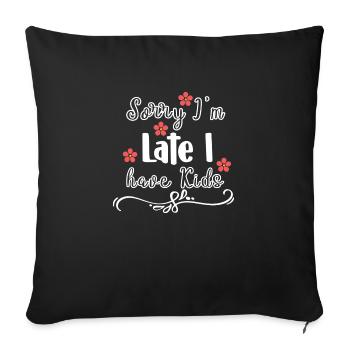 Désolé, je suis en retard, j’ai des enfants - Housse de coussin décorative 45 x 45 cm - noir - Devant