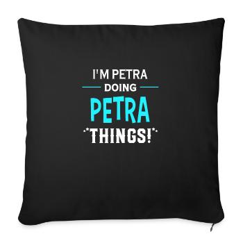 I Am Petra Doing Petra Things Geschenk lustige - Sofakissenbezug 45 x 45 cm - Schwarz - Vorne