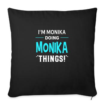 I Am Monika Doing Monika Things Geschenk Lustiges - Sofakissenbezug 45 x 45 cm - Schwarz - Vorne