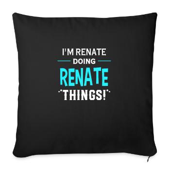I Am Renate Doing Renate Things Geschenk Lustiges - Sofakissenbezug 45 x 45 cm - Schwarz - Vorne