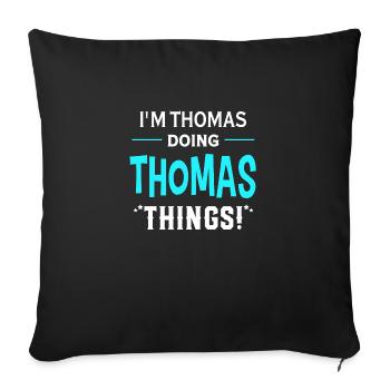 I Am Thomas Doing Thomas Things Geschenk Lustiges - Sofakissenbezug 45 x 45 cm - Schwarz - Vorne