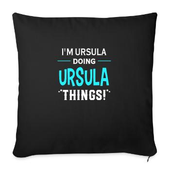 I Am Ursula Doing Ursula Things Geschenk Lustiges - Sofakissenbezug 45 x 45 cm - Schwarz - Vorne