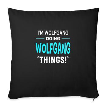 I Am Wolfgang Doing Wolfgang Things Geschenk - Sofakissenbezug 45 x 45 cm - Schwarz - Vorne