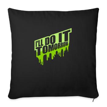 do it tomorrow quote - Sofa pillowcase 17,3'' x 17,3'' (45 x 45 cm) - black - Front