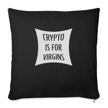 crypto is for virgins - Sofa pillowcase 17,3'' x 17,3'' (45 x 45 cm) - black - Front
