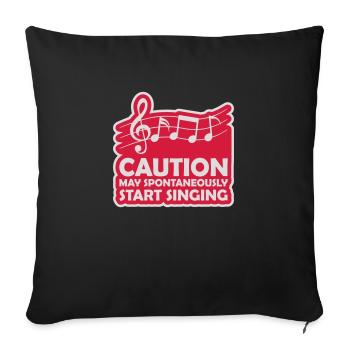 may spontaneously start singing - Sofakissenbezug 45 x 45 cm - Schwarz - Vorne