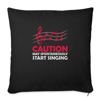 may spontaneously start singing - Sofakissenbezug 45 x 45 cm - Schwarz - Vorne