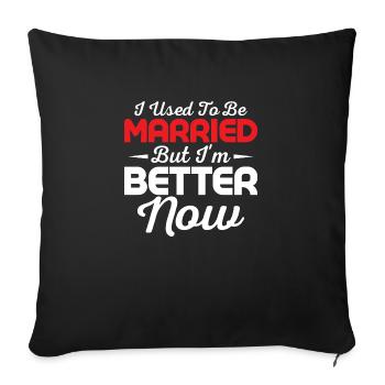 I Used To Be Married But I'm Better Now Divorcee - Sofa pillowcase 17,3'' x 17,3'' (45 x 45 cm) - black - Front