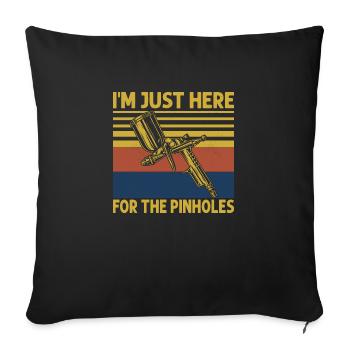 Je suis juste ici pour le Pinholes Auto Body Painter - Housse de coussin décorative 45 x 45 cm - noir - Devant