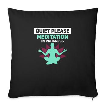 Quiet Please - Meditation In Progress Yoga Meditat - Sofakissenbezug 45 x 45 cm - Schwarz - Vorne