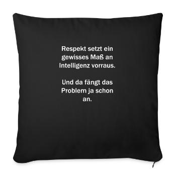 Respekt setzt ein gewisses Maß an Intelligenz - Sofakissenbezug 45 x 45 cm - Schwarz - Vorne