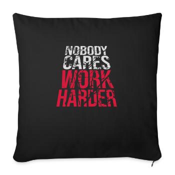 nobody cares work harder - Sofa pillowcase 17,3'' x 17,3'' (45 x 45 cm) - black - Front