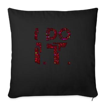 IT guy support geek computer computer geek je le fais - Housse de coussin décorative 45 x 45 cm - noir - Devant