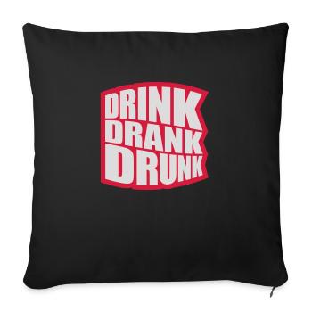 drink drank drunk quote - Sofa pillowcase 17,3'' x 17,3'' (45 x 45 cm) - black - Front