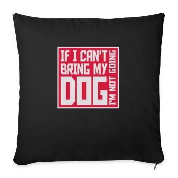 bring my dog quote - Sofa pillowcase 17,3'' x 17,3'' (45 x 45 cm) - black - Front