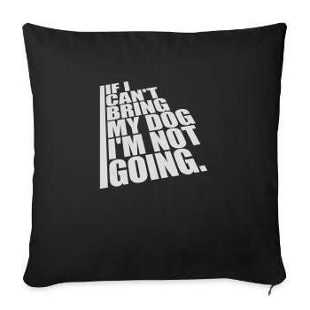 bring my dog quote - Sofa pillowcase 17,3'' x 17,3'' (45 x 45 cm) - black - Front