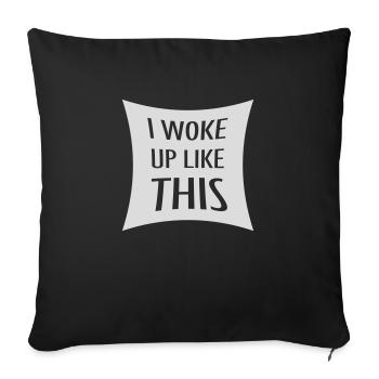 woke up like this - Sofa pillowcase 17,3'' x 17,3'' (45 x 45 cm) - black - Front