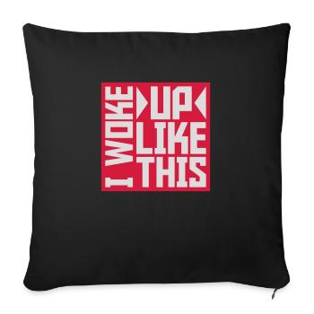woke up like this - Sofa pillowcase 17,3'' x 17,3'' (45 x 45 cm) - black - Front