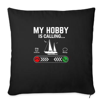 My Hobby Isa Calling sailing Quotes Gift - Sofa pillowcase 17,3'' x 17,3'' (45 x 45 cm) - black - Front